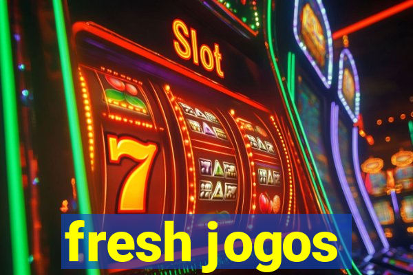 fresh jogos